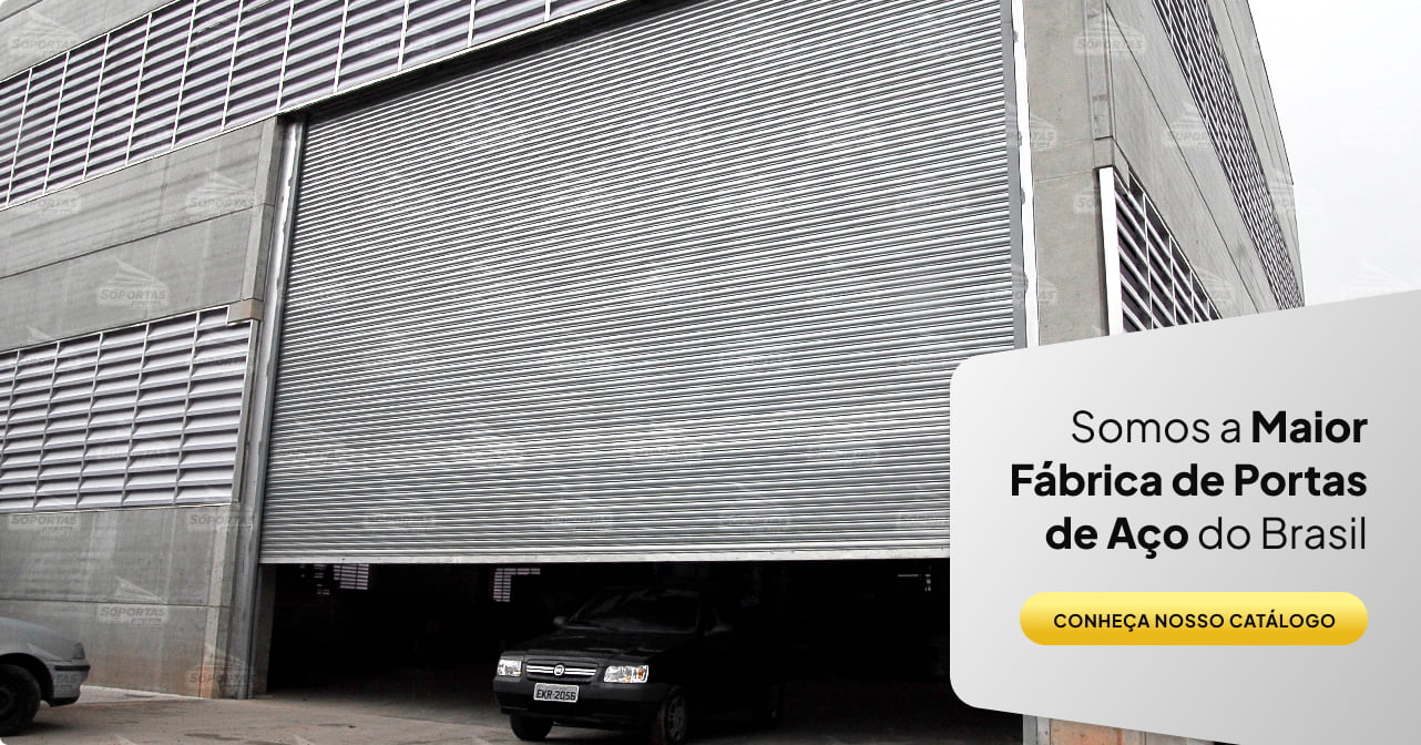 Somos a maior fábrica de portas de aço do Brasil